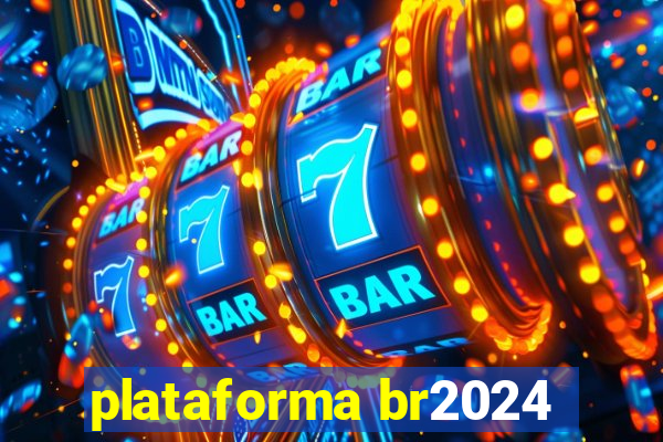 plataforma br2024